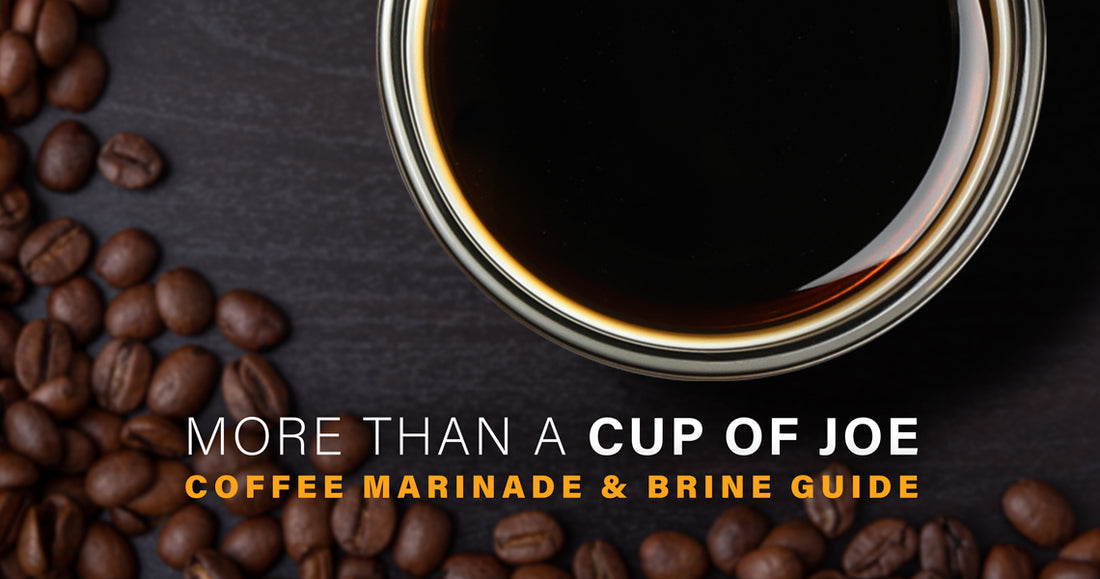 More Than A Cup of Joe: Coffee Marinade & Brine Guide